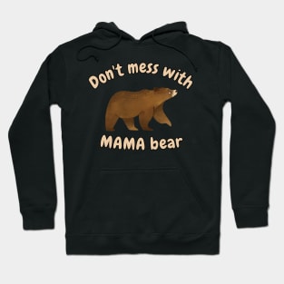 Dont mess with mama bear Hoodie